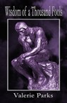 Wisdom Of A Thousand Fools - Valerie Parks - 9780991685196