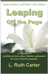 Leaping Off the Page: Easter, Mother's and Father's Day Edition - L. Ruth Carter - 9780991953424