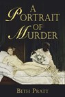 A Portrait of Murder - Beth Pratt - 9780992040109