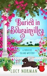Buried in Bougainvillea - NORMAN,  Lucy - 9780992266400
