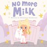 Henderson, R: No More Milk - Rhiannon Henderson - 9780992397227