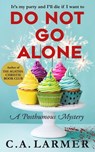 Do Not Go Alone (A Posthumous Mystery) - C.A. Larmer - 9780992474331