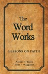 The Word Works - JONES,  Alonzo T ; Waggoner, Ellet J - 9780992507442