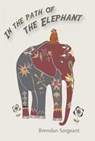 In the Path of the Elephant - Brendan Sargeant - 9780992530136