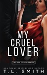 My Cruel Lover - T L Smith - 9780992539771