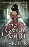 Ghost Girl - C J Archer - 9780992583446