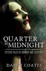 Quarter to Midnight: Fifteen Tales of Horror and Suspense - Darcy Coates - 9780992594954