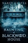 The Haunting of Blackwood House - COATES,  Darcy - 9780992594978