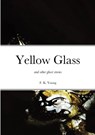 Yellow Glass and Other Ghost Stories - Francis Young - 9780992640484