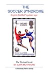 The Soccer Syndrome - John Moynihan - 9780992658540