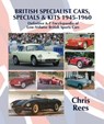 BRITISH SPECIALIST CARS, SPECIALS & KITS 1945-1960 - Chris Rees - 9780992665128