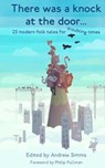 There was a knock at the door: 23 modern folk tales for troubling times - Philip Pullman - 9780992691998