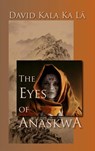 The Eyes of Anaskwa - David Kala Ka La - 9780992770617
