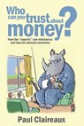 Who can you trust about money - paul charles claireaux - 9780992774820