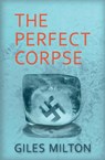 The Perfect Corpse - Giles Milton - 9780992897222