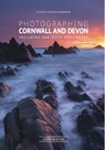 Photographing Cornwall & Devon-a photo-location guidebook - Adam Burton - 9780992905132