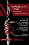 Borderland Noir: Stories & Essays of Love & Death across the Rio Grande - Ken Bruen - 9780992967499