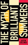 The Myth of Brilliant Summers - Austin Collings - 9780993037818