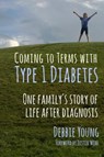 Coming to Terms with Type 1 Diabetes - YOUNG,  Debbie - 9780993087905