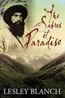 The Sabres of Paradise: Conquest and Vengeance in the Caucasus - Lesley Blanch - 9780993092725