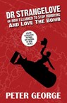 Dr Strangelove Or: How I Learned to Stop Worrying and Love the Bomb - Peter George - 9780993119149