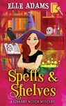 Spells & Shelves - Elle Adams - 9780993131998