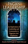 The Pagan Leadership Anthology - Shauna Aura Knight ; Taylor Ellwood - 9780993237164