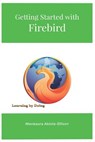 Getting Started with Firebird: Learning by Doing - Menkaura Abiola-Ellison - 9780993272370