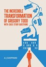 The Incredible Transformation of Gregory Todd - A. J. Sheppard - 9780993342462