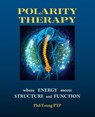 Polarity Therapy - Where Energy Meets Structure and Function - Phil Young - 9780993346521
