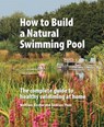 How to Build a Natural Swimming Pool - Wolfram Kircher ; Andreas Thon - 9780993389214