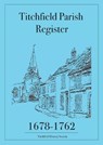 Titchfield Parish Register 1678-1762 - HAYWARD,  Keith - 9780993421327