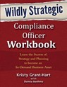 Wildly Strategic Compliance Officer Workbook - Kristy Grant-Hart ; Donna Boehme - 9780993478833