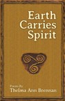 Earth Carries Spirit - Thelma Ann Brennan - 9780993672521