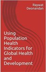 Using Population Health Indicators for Global Health and Development - Raywat Deonandan - 9780993676345