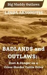 Badlands and Outlaws - Linda Aksomitis - 9780993717703