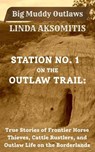 Station No. 1 on the Outlaw Trail - Linda Aksomitis - 9780993717772