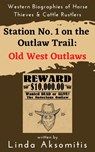 Station #1 on the Outlaw Trail: Old West Outlaws - Linda Aksomitis - 9780993717789