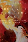 The Divine Feminine Fire: Creativity and Your Yearning to Express Your Self - Teri Degler - 9780993831652