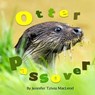 Otter Passover - MACLEOD,  Jennifer Tzivia - 9780993919886