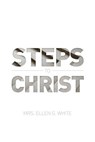 Steps to Christ 1882 Edition - Ellen G White - 9780994115157