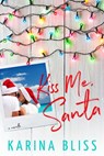 Kiss Me, Santa - Karina Bliss - 9780994116598