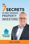 The 7 Secrets of Highly Successful Property Investors - Uwe Jacobs - 9780994170231