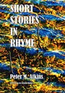 Short Stories in Rhyme - Peter M. Atkins - 9780994213204