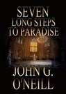 Seven Long Steps To Paradise - John O'Neill - 9780994268471