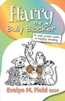 Harry The Bully Blocker - Evelyn M Field - 9780994279187