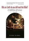 Why on Earth Do You Still Read the Bible? - HABEL,  Norm - 9780994470799