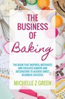 The Business of Baking - Michelle Z Green - 9780994524102