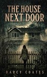 The House Next Door - COATES,  Darcy - 9780994630612