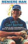 Meniere Man. Let's Get Better. - MAN,  Meniere - 9780994635075